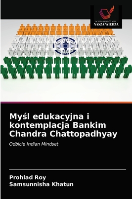 Mysl edukacyjna i kontemplacja Bankim Chandra Chattopadhyay - Roy, Prohlad, and Khatun, Samsunnisha