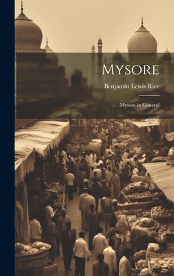 Mysore: Mysore in General - Rice, Benjamin Lewis