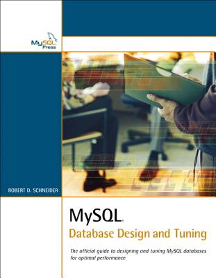 MySQL Database Design and Tuning - Schneider, Robert D