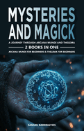 Mysteries and Magick: A Journey Through Arcana Mundi and Thelema: 2 Books in One: Arcana Mundi for Beginners, Thelema for Beginners