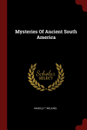 Mysteries Of Ancient South America