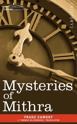 Mysteries of Mithra - Cumont, Franz Valery Marie, and McCormack, J Thomas (Translated by)