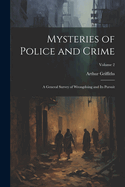 Mysteries of Police and Crime: A General Survey of Wrongdoing and Its Pursuit; Volume 2