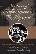 Mysteries of Templar Treasure & the Holy Grail: The Secrets of Rennes Le Chateau