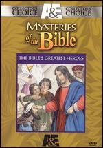Mysteries of the Bible: The Bible's Greatest Heroes