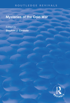 Mysteries of the Cold War - Cimbala, Stephen J. (Editor)