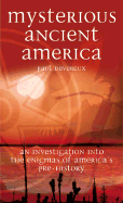 Mysterious Ancient America: An Investigation Into the Enigmas of America's Pre-History - Devereux, Paul