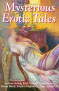 Mysterious Erotic Tales: An Anthology - Rendell, Ruth, and Stoker, Bram, and Bloch, Robert