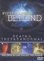 Mysterious Forces Beyond: Death and Paranormal