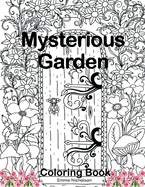 Mysterious Garden Coloring Book: An Adult Colouring Premium Book for Woemn, Seniors, Teens Amazing Gift Idea