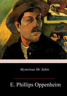 Mysterious Mr. Sabin - Oppenheim, E Phillips