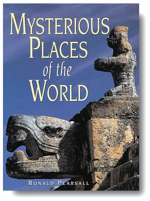Mysterious Places of the World - Pearsall, Ronald