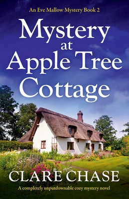 Mystery at Apple Tree Cottage: A completely unputdownable cozy mystery novel - Chase, Clare