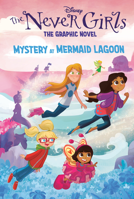 Mystery at Mermaid Lagoon (Disney the Never Girls: Graphic Novel #1) - 