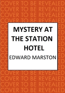 Mystery at the Station Hotel: The Bestselling Victorian Mystery Series