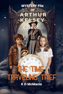 Mystery File of Arthur Kelsey: Case of The Time Traveling Thief