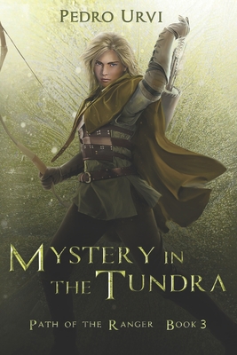Mystery in the Tundra: (Path of the Ranger Book 3) - Urvi, Pedro