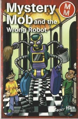 Mystery Mob and the Wrong Robot - Hurn, Roger