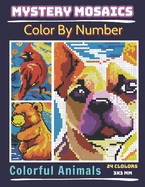 Mystery Mosaics Color By Number Colorful Animals: Pixel Art Coloring Book for Adults and Kids, Relax and Unwind with Stunning Visuals for Stress Relief