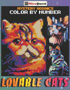 Mystery Mosaics Color By Number Lovable Cats: Pixel Art Pet Animals Hidden Coloring Book for Adults and Teens to Stress Relief & Relaxation