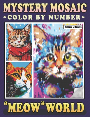 Mystery Mosaics Color By Number Meow World: Pixel Art Coloring Book for Cat Lovers, Color Quest to Uncover Cat's Meowsterpieces for Purrfect Relaxation - Prime, Maximus