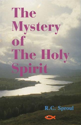 Mystery of the Holy Spirit - Sproul, R C