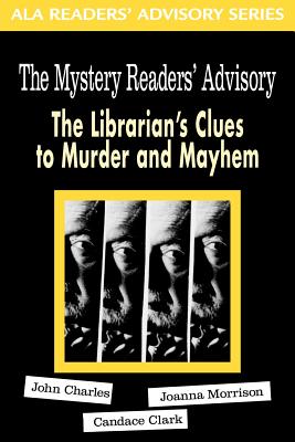 Mystery Reader's Advisory: The Librarian's Clues to Murder and Mayhem - Charles, John