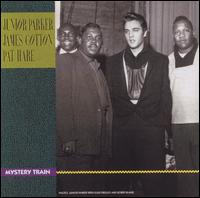 Mystery Train - Junior Parker/James Cotton/Pat Hare