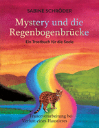 Mystery und die Regenbogenbr?cke: Ein Trostbuch f?r die Seele