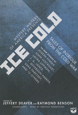 Mystery Writers of America Presents Ice Cold: Tales of Intrigue from the Cold War - Various Narrators (Read by), and Deaver, Jeffery, New, and Benson, Raymond