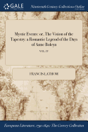 Mystic Events: or, The Vision of the Tapestry: a Romantic Legend of the Days of Anne Boleyn; VOL. IV