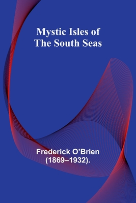 Mystic Isles of the South Seas - O'Brien (1869-1932), Frederick