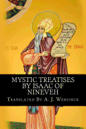 Mystic Treatises by Isaac of Nineveh: Translated from Bedjan's Syriac Text with an Introduction and Registers