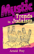 Mystic Trends in Judaism - Posy, Arnold