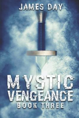 Mystic Vengeance Book Three - Day, James