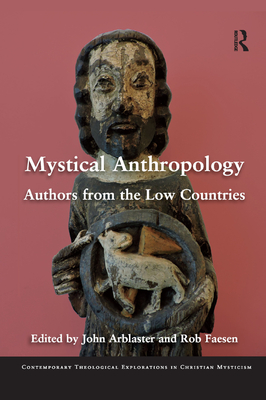 Mystical Anthropology: Authors from the Low Countries - Arblaster, John (Editor), and Faesen, Rob (Editor)