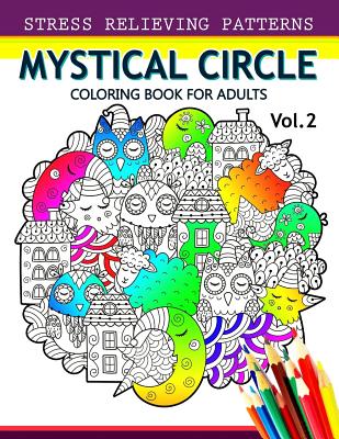 Mystical Circle Coloring Books for Adults Vol.2: A Mandala Coloring Book Amazing Flower, Animal and Doodle Patterns Design - Alex Summer, and Mandala Coloring Book