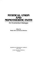 Mystical Union & Monotheistic Faith: An Ecumenical Dialogue - McGinn, Bernard, Professor (Editor), and Idel, Moshe (Editor)