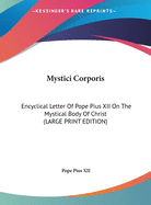 Mystici Corporis: Encyclical Letter Of Pope Pius XII On The Mystical Body Of Christ (LARGE PRINT EDITION)