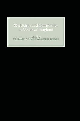 Mysticism and Spirituality in Medieval England - Pollard, William F (Editor), and Boenig, Robert (Contributions by), and Renevey, Denis (Contributions by)