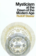 Mysticism at Dawn of Modern Age - Steiner, Rudolf, and Allen, Paul M (Editor), and Zimmer, Karl E (Translated by)