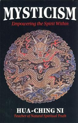 Mysticism: Empowering the Spirit Within - Ni, Hua- Ching