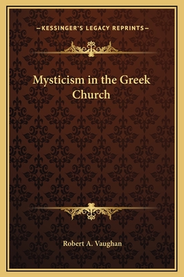 Mysticism in the Greek Church - Vaughan, Robert a