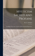 Mysticism Sacred and Profane: An Inquiry into Some Varieties of Praeternatural Experience