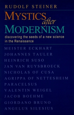 Mystics After Modernism: Discovering the Seeds of a New Science in the Renaissance (Cw 7) - Steiner, Rudolf, and Allen, Paul Marshall (Afterword by), and Bamford, Christopher (Foreword by)