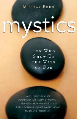 Mystics: Ten Who Show Us the Ways of God - Bodo, Murray, Father, O.F.M.