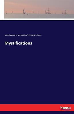 Mystifications - Brown, John, and Graham, Clementina Stirling