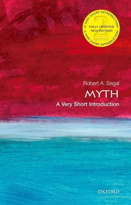 Myth: A Very Short Introduction - Segal, Robert