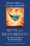 Myth and Measurement: The New Economics of the Minimum Wage - Twentieth-Anniversary Edition