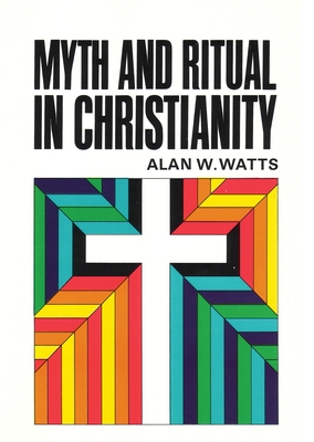 Myth and Ritual In Christianity - Watts, Alan